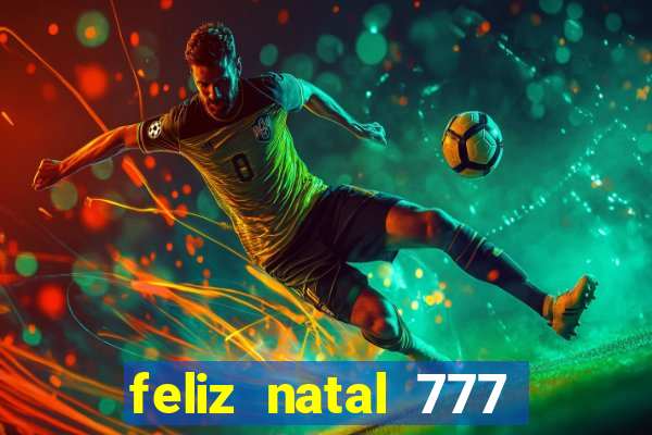 feliz natal 777 plataforma login